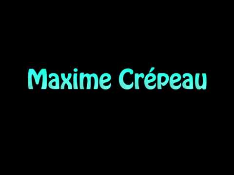 Learn How To Pronounce Maxime Crepeau