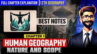 Ch 1 Geography Class 12 | Human Geography: Nature & Scope | Full Chapter #humanitieslover #cbse2025