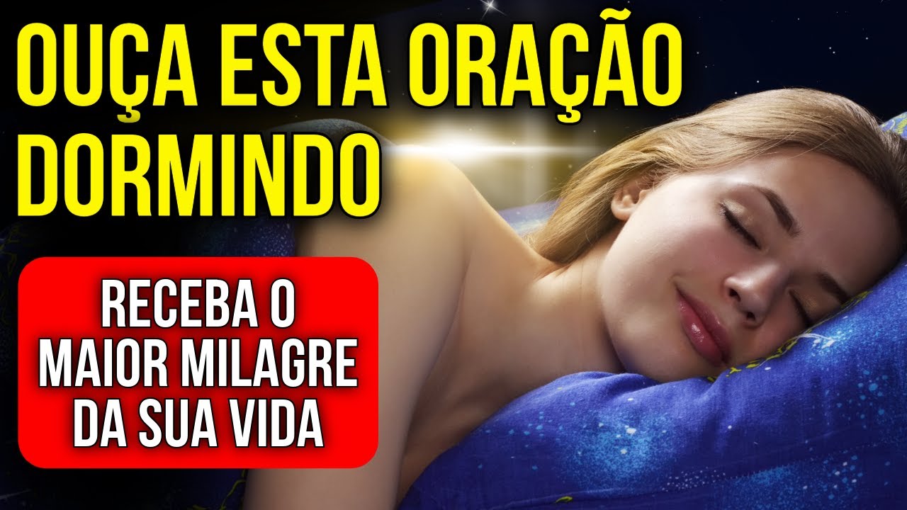 OUÇA ESTA ORAÇÃO MILAGROSA DORMINDO | PEÇA A JESUS O MAIOR MILAGRE DA SUA VIDA
