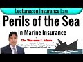 Marine Insurance Contract Part IV | Perils of the Sea | Lectures on Insurance Law.