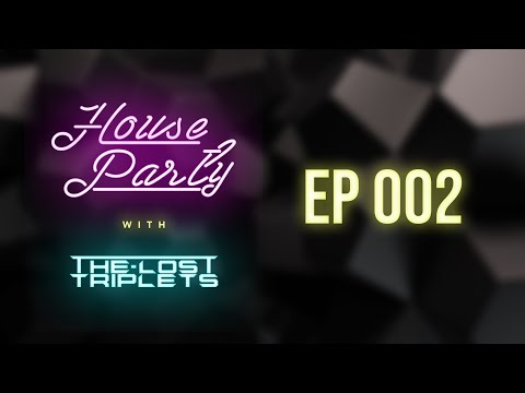HOUSE PARTY with THE LOST TRIPLETS | EPISODE 002 | EDM | RADIO SHOW | 2020 | Various Artists