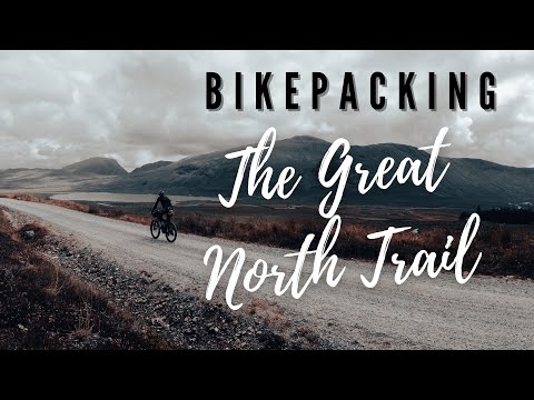 BIKEPACKING THE GREAT NORTH TRAIL [Complete experience]