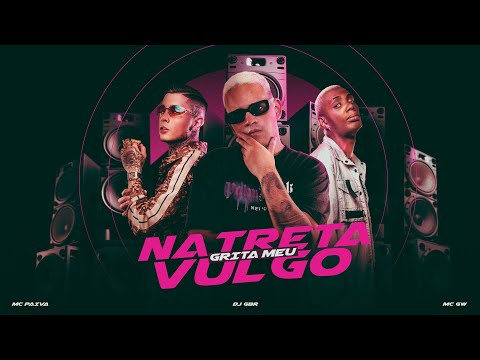 NA TRETA GRITA MEU VULGO - DJ GBR, MC GW & MC Paiva (Áudio Oficial)