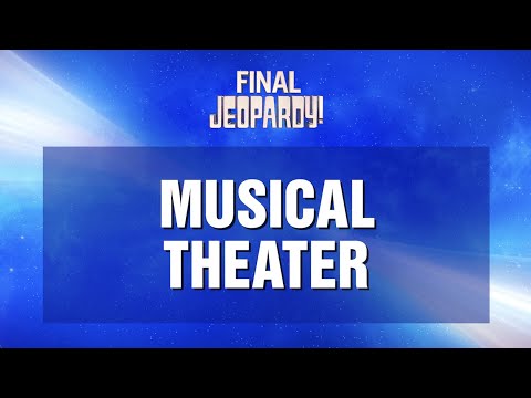 Musical Theater | Final Jeopardy! | JEOPARDY!