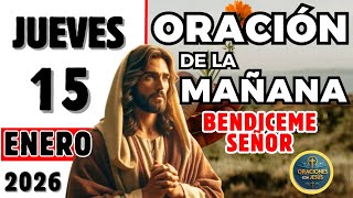 ORACIÓN DE LA MAÑANA DE HOY JUEVES 15 DE ENERO DE 2026