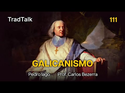 TradTalk Podcast 111 - O Galicanismo (com Prof. Carlos Bezerra)