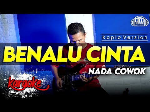 BENALU CINTA KARAOKE NADA COWOK / PRIA VERSI KOPLO HIGH QUALITY AUDIO CLARITY