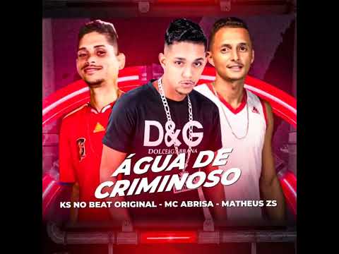 MATHEUS ZS MC ABRISA KS NO BEAT ORIGINAL - ÁGUA DE CRIMINOSO