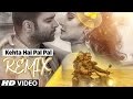 Kehta Hai Pal Pal Remix | Shilpi Sharma | Sachiin J. Joshi, Alankrita Sahai