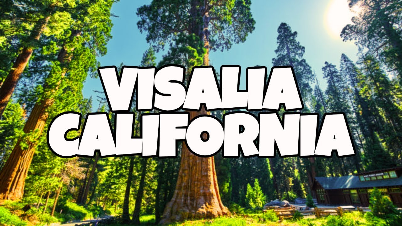 Best Things To Do in Visalia California