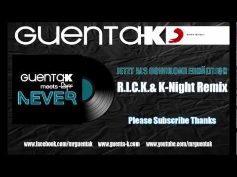 GUENTA K. meets BFF - Never (R.I.C.K. & K-Night Remix)