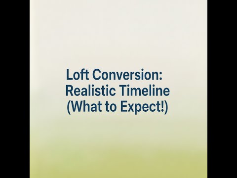 Loft Conversion: Realistic Timeline (What to Expect!)