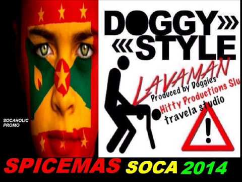 [NEW SPICEMAS 2014] Lavaman - Doggy Style - Mountain Frog Riddim - Grenada Soca 2014