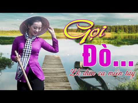 Nhạc Trữ Tình Dân Ca Quê Hương Miền Tây Hay - Dân Ca Miền Tây Chọn Lọc - Gọi Đò