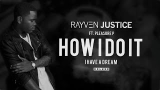 Rayven Justice - How I Do It ft. Pleasure P (Audio)