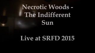Necrotic Woods - The Indifferent Sun - Live at SRfD 2015