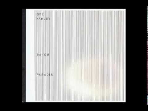 GEZ VARLEY - En Avant     (Bayou Paradis [Force Inc. Music Works] )