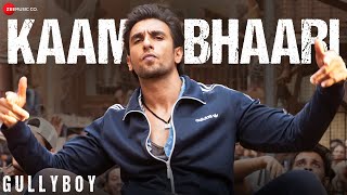 Kaam Bhaari | Ranveer Singh | Gully Boy | Siddhant Chaturvedi | Ankur Tewari | Full Audio