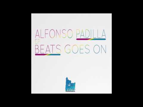 BEAT GOES ON (ORIGINAL MIX) - ALFONSO PADILLA