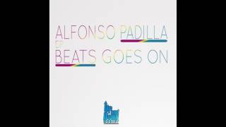 BEAT GOES ON (ORIGINAL MIX) - ALFONSO PADILLA
