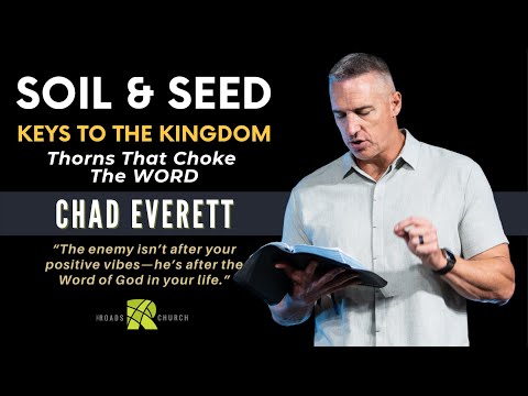 Soil & Seed – The Keys to the Kingdom – Thorns That Choke the Word