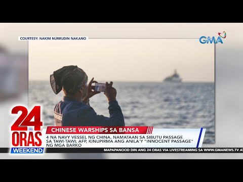 24 Oras Weekend Part 2- 4 Chinese warships sa Tawi-Tawi; Pinay caregivers wanted sa Korea…; atbp.