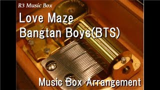 Love Maze/Bangtan Boys(BTS) [Music Box]