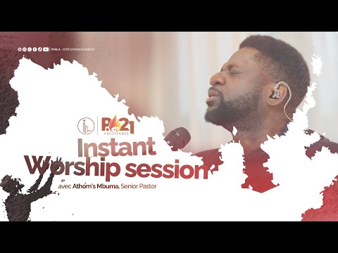 Instant adoration P21  avec Athom's Mbuma, docteur| Phila - Cité d’Exaucement
