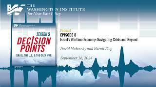 Decision Points Podcast S5 E8: Israel’s Wartime Economy: Navigating Crisis and Beyond