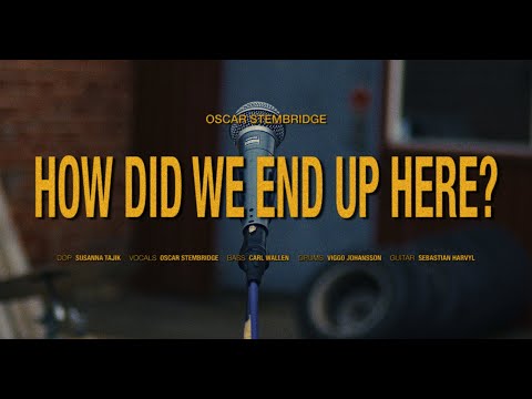 HOW DID WE END UP HERE? - OFFICIAL VIDEO I OSCAR STEMBRIDGE