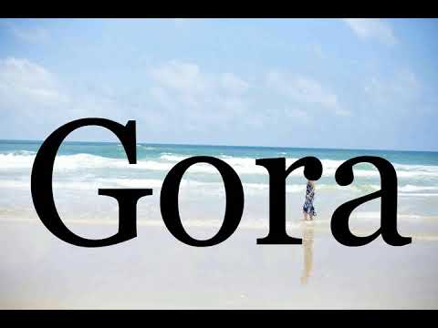 How To Pronounce Gora🌈🌈🌈🌈🌈🌈Pronunciation Of Gora