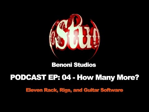 Benoni Studios PODCAST EP: 04 - How Many More? (Eleven Rack talk)