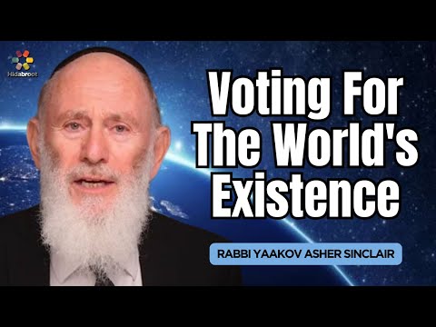Voting For The World's Existence - Rabbi Yaakov Asher Sinclair