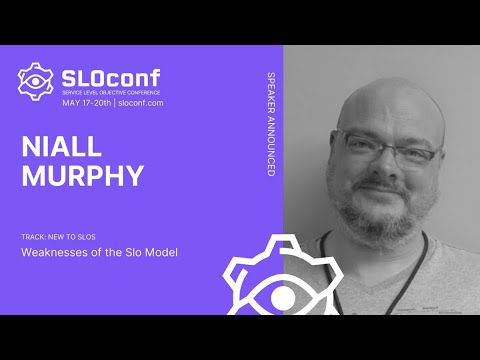 SLOconf 2021: Weaknesses of the SLO model - by Niall Murphy