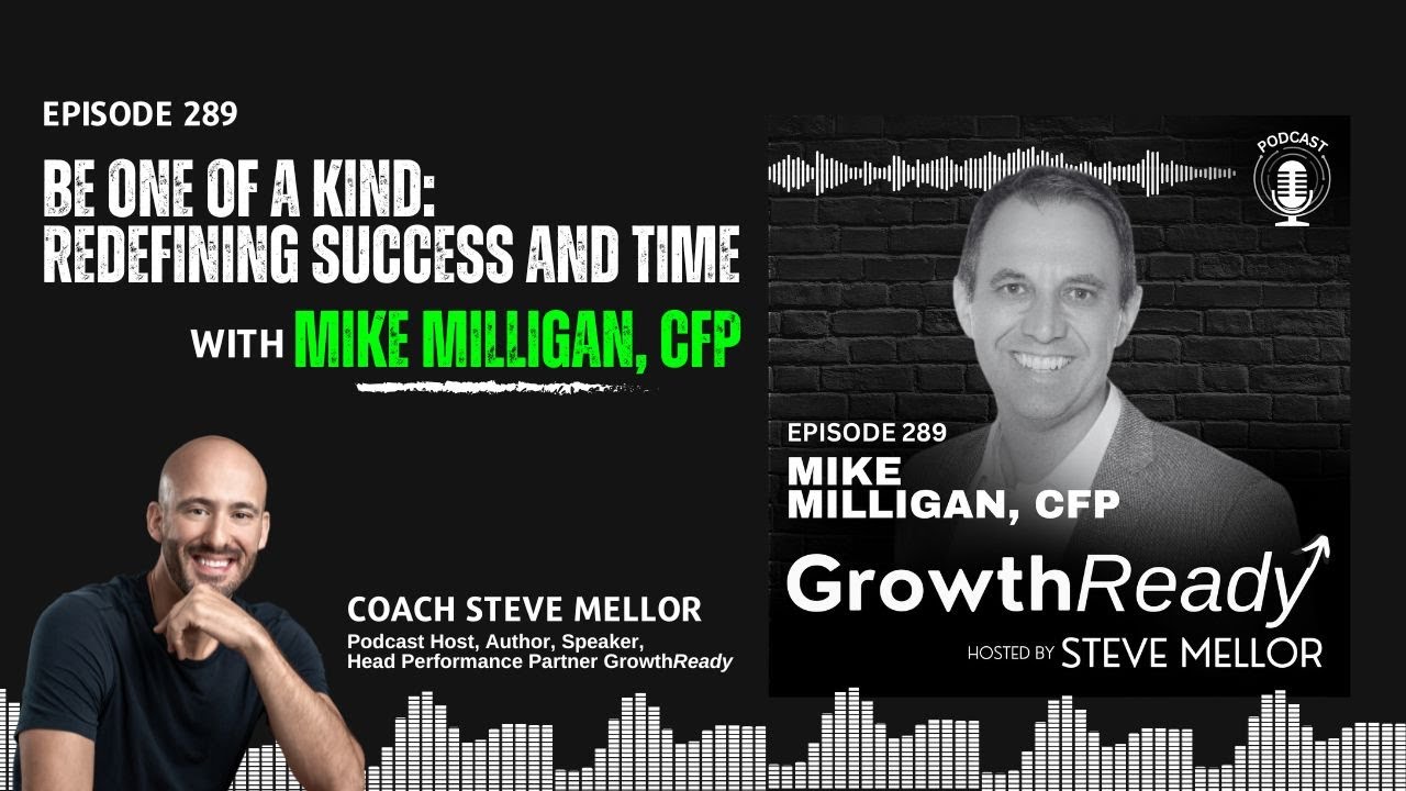 Episode 289: Be One of a Kind: Redefining Success and Time with Mike Milligan, CFP
