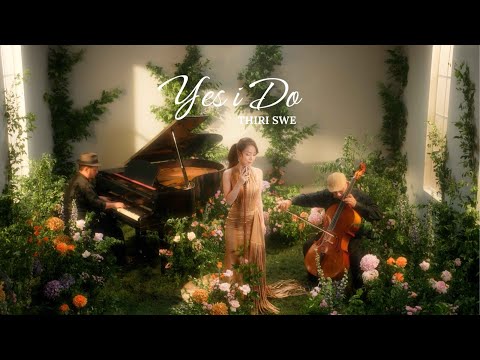 YES I DO - Thiri Swe (Official Music Video)