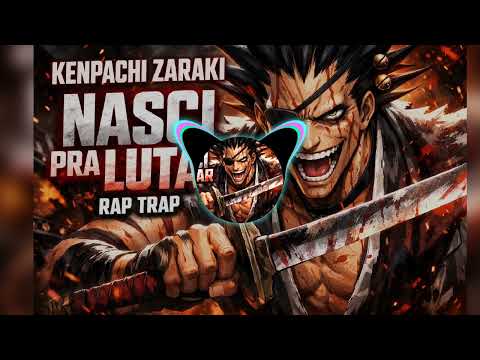 Kenpachi Zaraki – Nasci Pra Lutar | Rap Trap (Bleach)