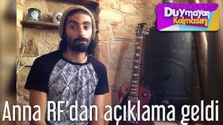 Duymayan Kalmasın - Anna RF&#39;dan Açıklama Geldi