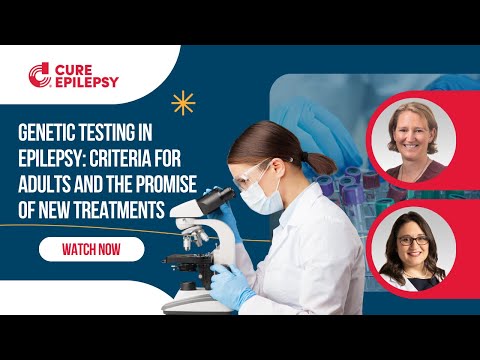Genetic Testing in Epilepsy: Criteria for Adults and the Promise of New Treatments