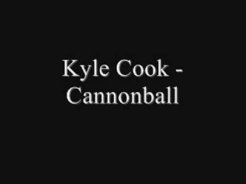 Kyle Cook - Cannonball