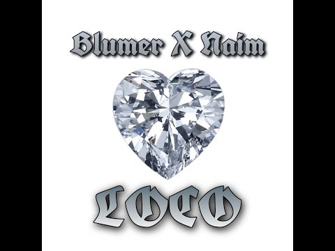 Blumer - Loco Feat. Naim