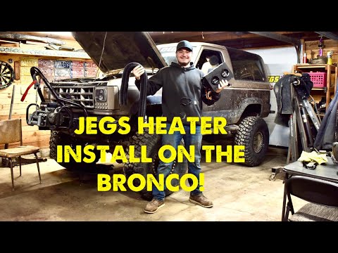 JEGS HEATER INSTALL ON THE BRONCO!