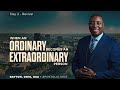 WHEN AN ORDINARY BECOMES AN EXTRAORDINARY PERSON Part 3 Dr Paul Gitwaza Dayton Ohio USA
