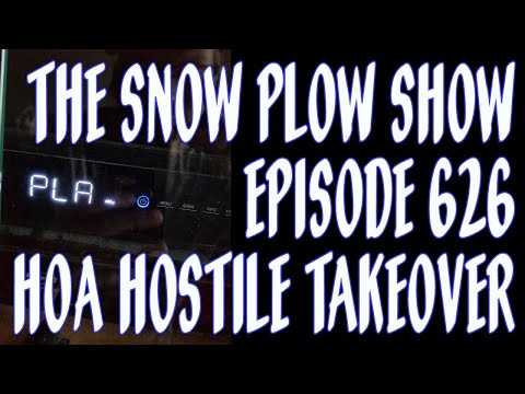 The Snow Plow Show 626 - HoA Hostile Takeover