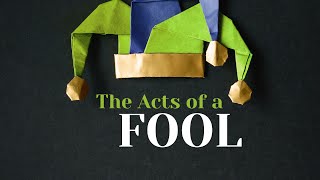 The Acts of a Fool