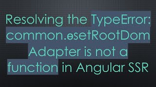 Download the video "Resolving the TypeError: common.ɵsetRootDomAdapter is not a function in Angular SSR"