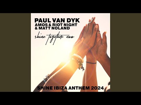 SHINE TOGETHER NOW (SHINE IBIZA ANTHEM 2024) (Extended)