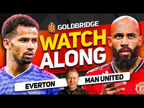 Everton vs Man United LIVE Watchalong With Mark GOLDBRIDGE