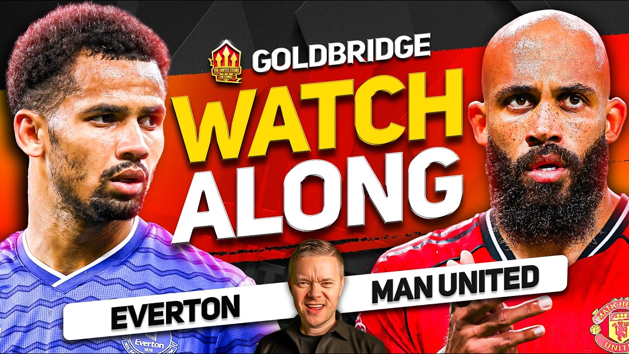 Everton vs Man United LIVE Watchalong With Mark GOLDBRIDGE