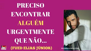 Frases e citaes, (aforismos) de Fued Elias Jnior.